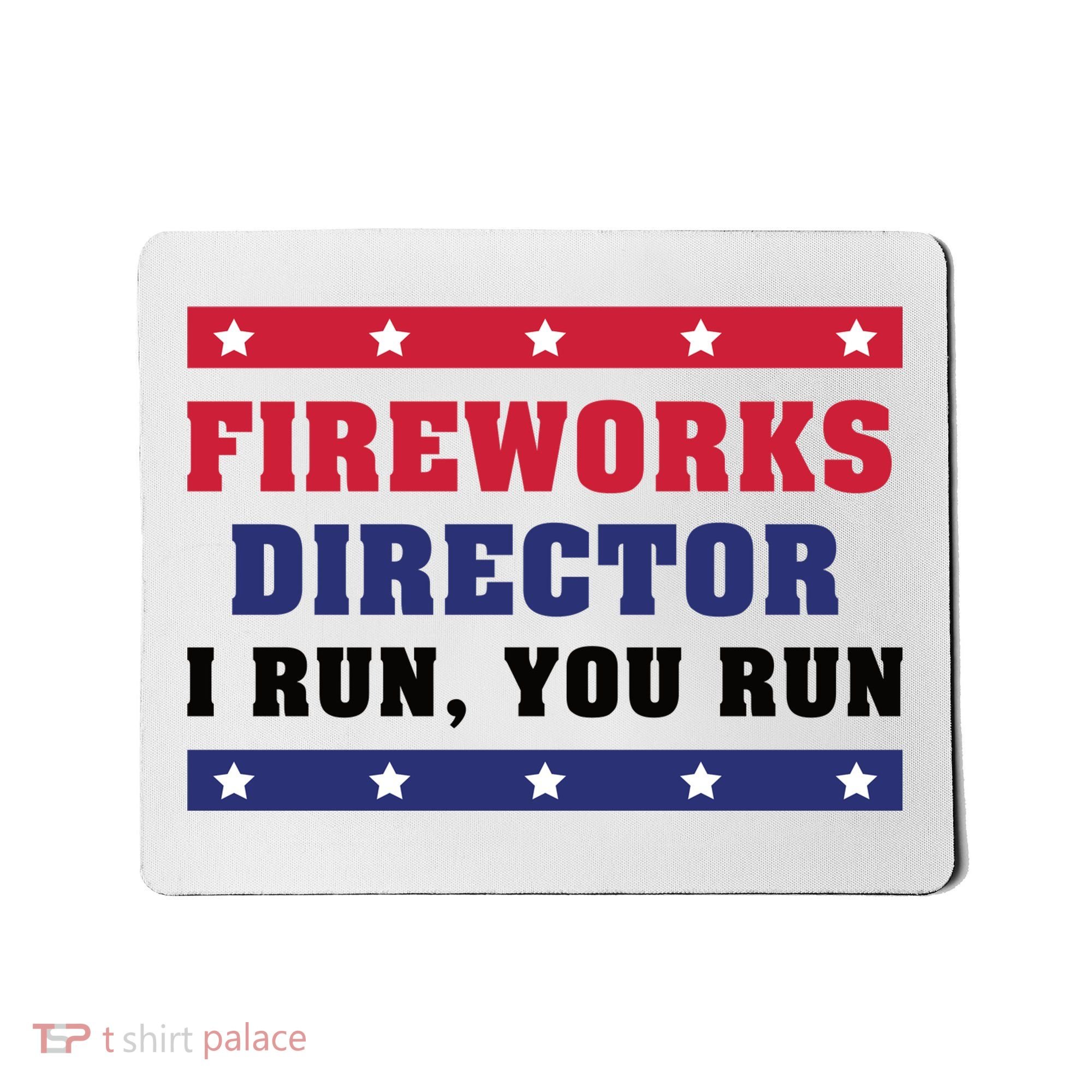 Fireworks Director I Run You Run | 4th Of July Mousepad