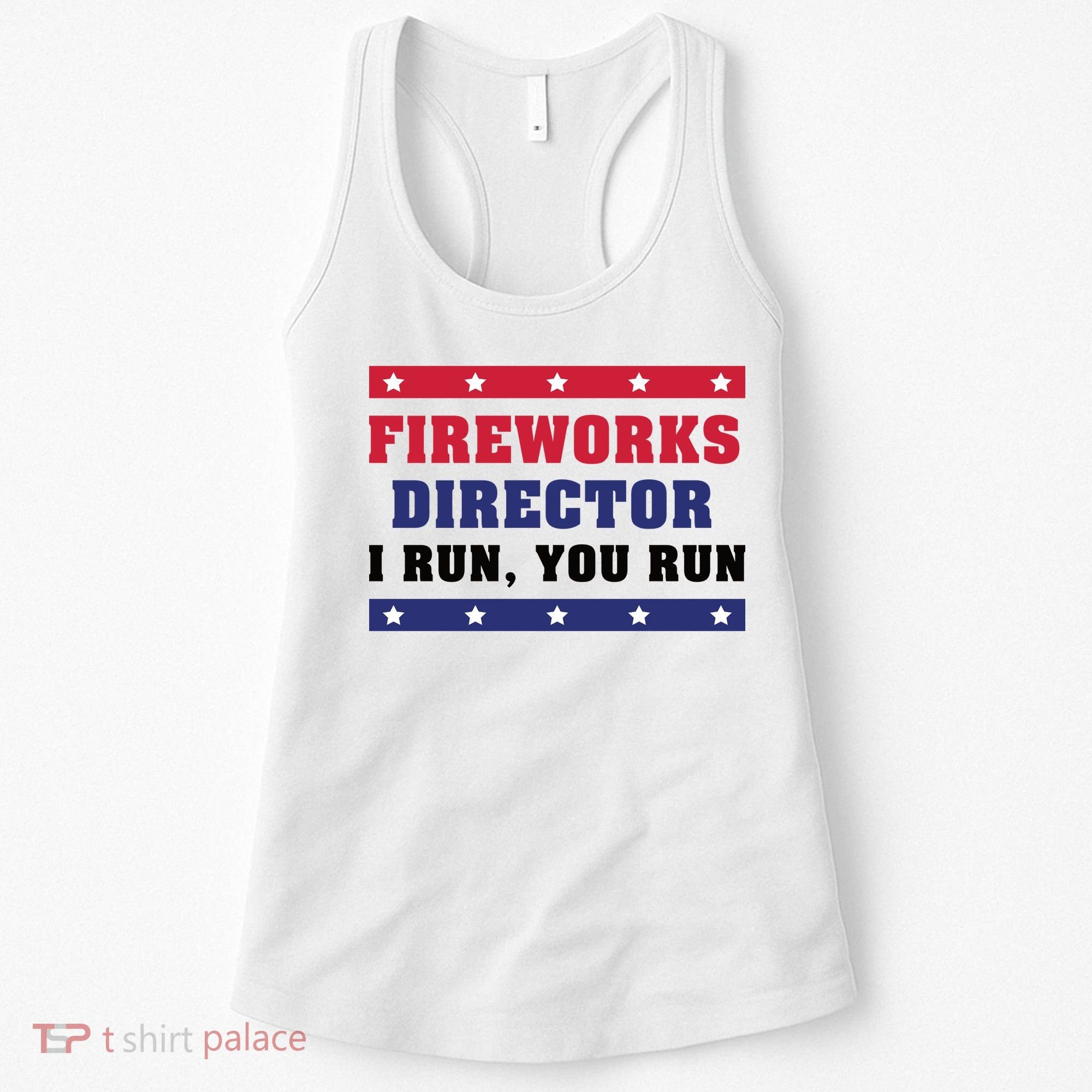 Fireworks Director I Run You Run | 4th Of July Women's Tank Top