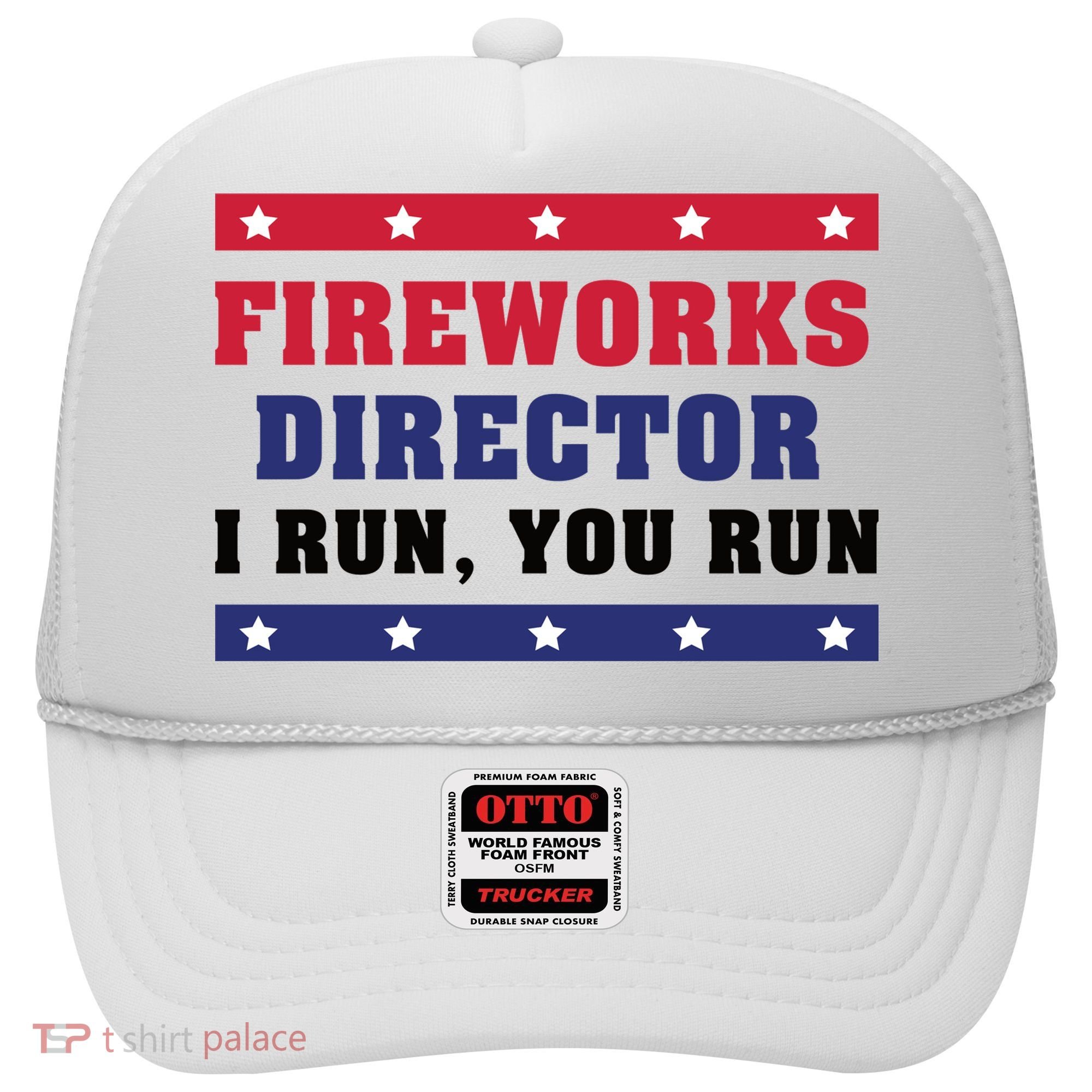 Fireworks Director I Run You Run | 4th Of July Hat