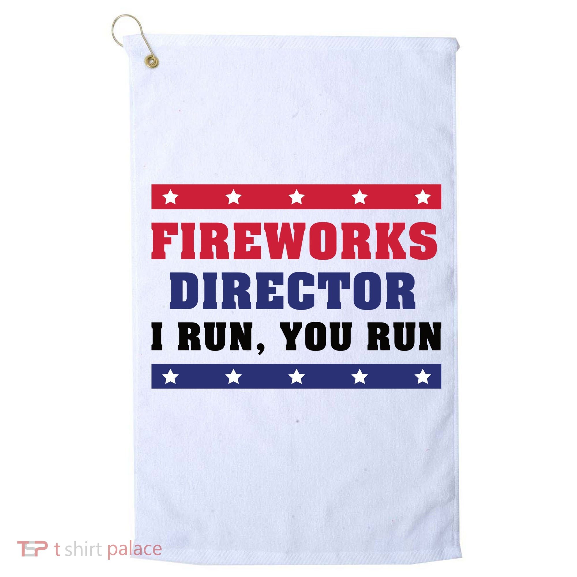 Fireworks Director I Run You Run | 4th Of July Golf Towel