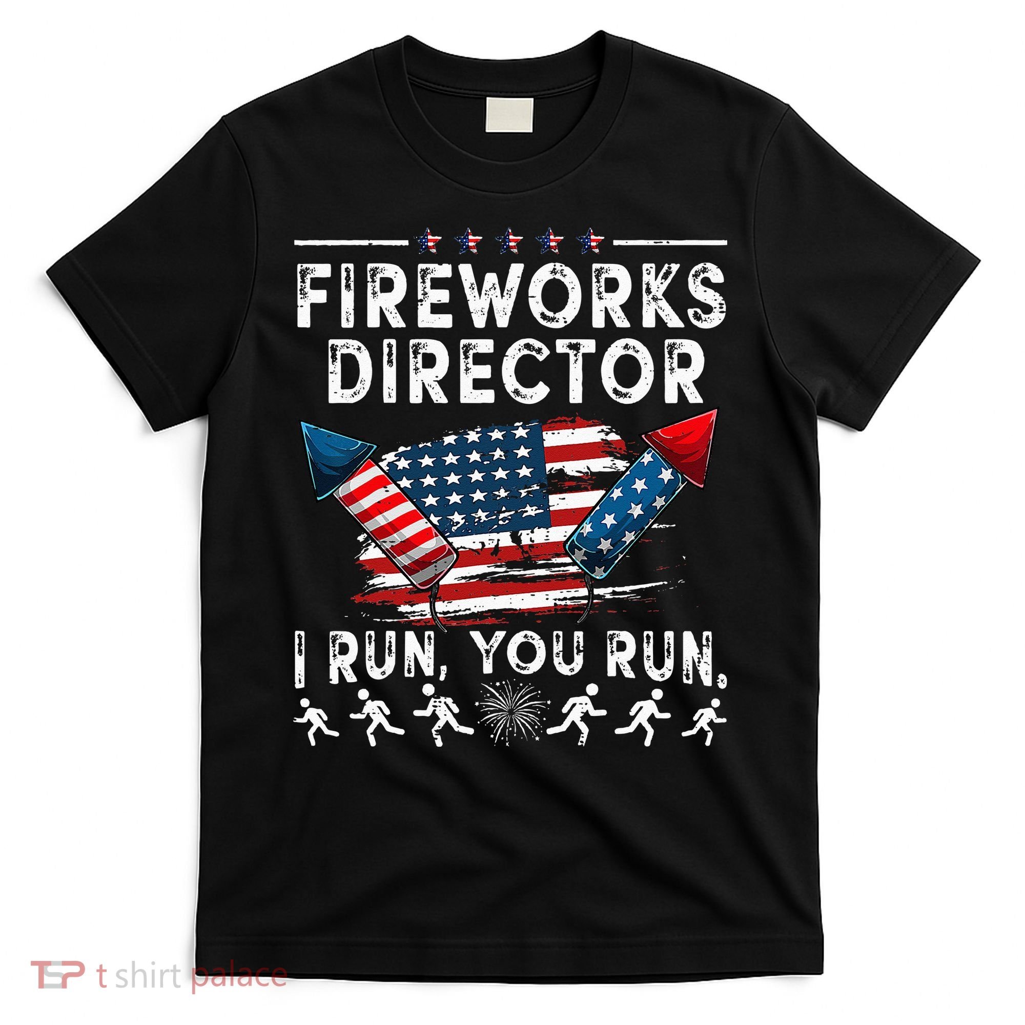 Fireworks Director I Run You Run Flag Funny 4th Of July T-Shirt