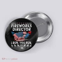 Fireworks Director I Run You Run Flag Funny 4th Of July Button thumb 0