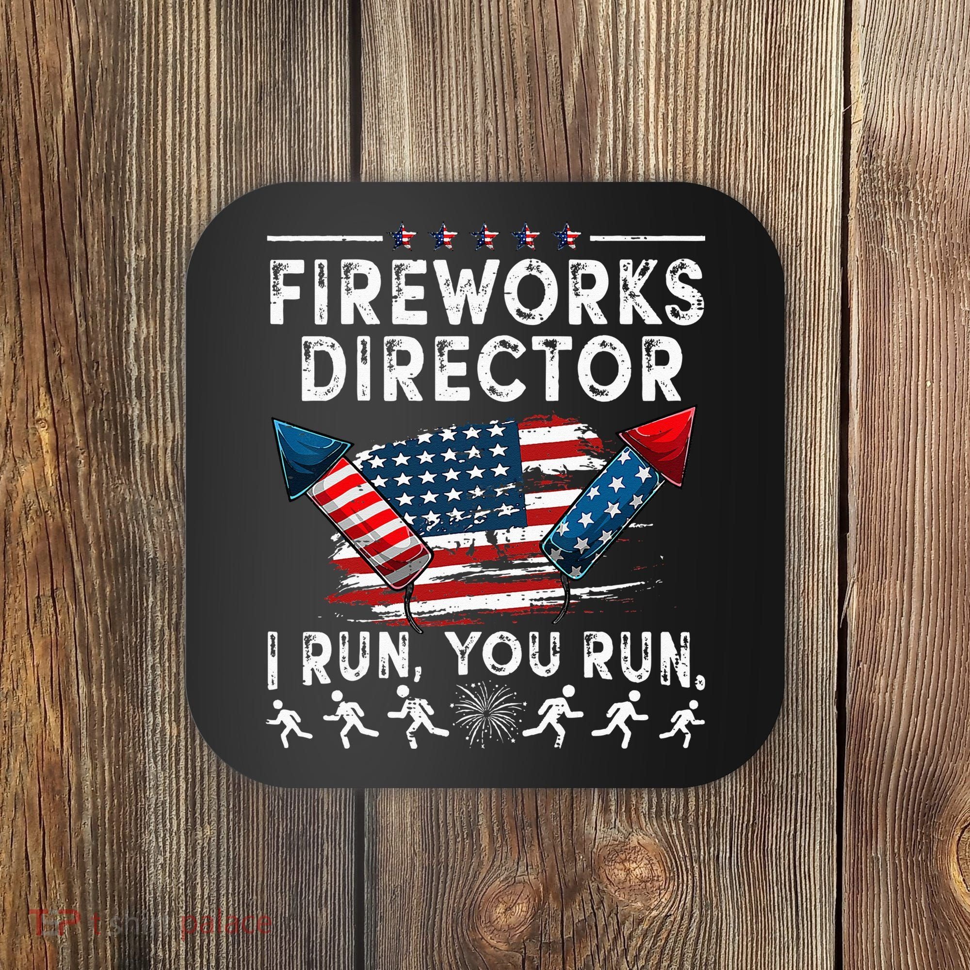 Fireworks Director I Run You Run Flag Funny 4th Of July Coaster