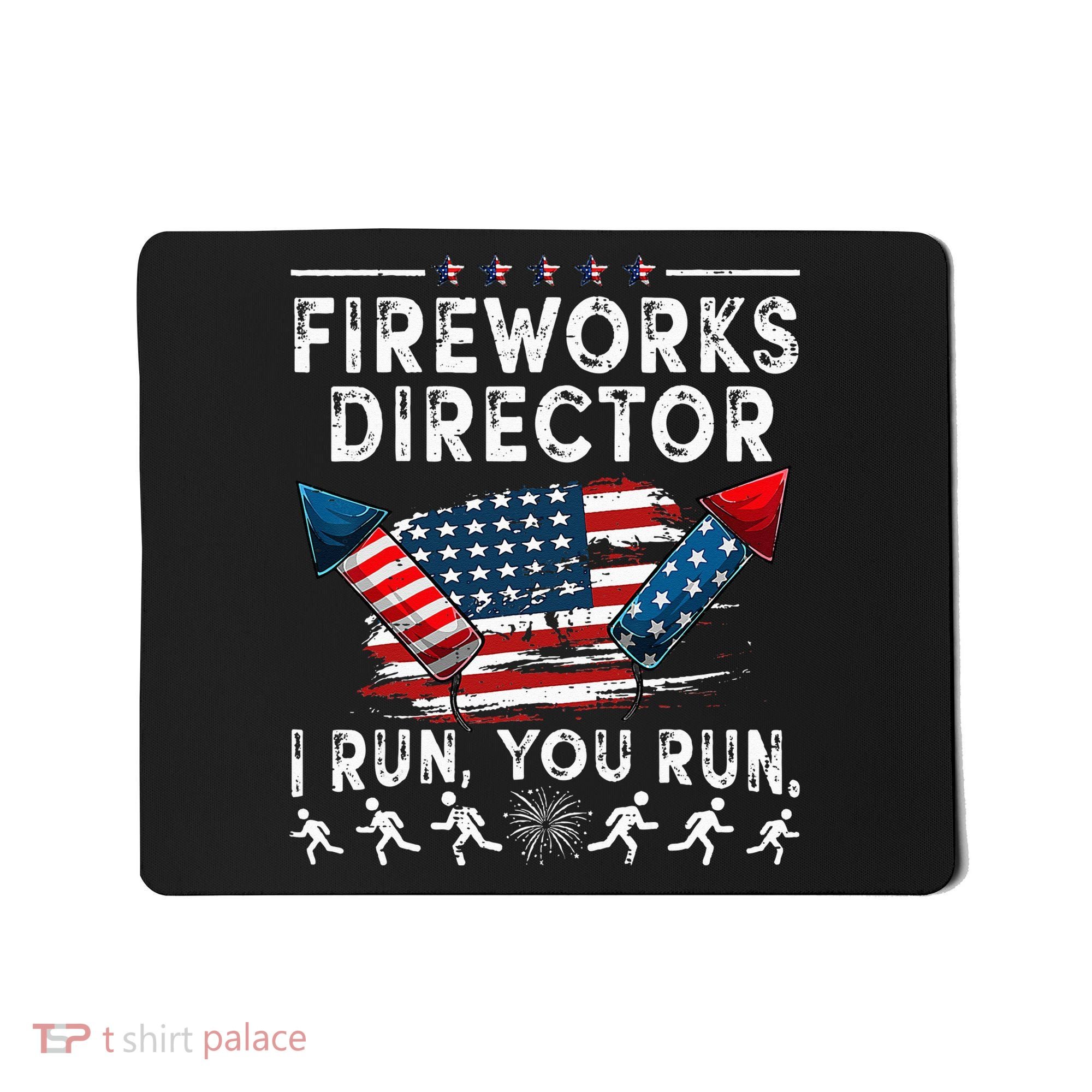 Fireworks Director I Run You Run Flag Funny 4th Of July Mousepad