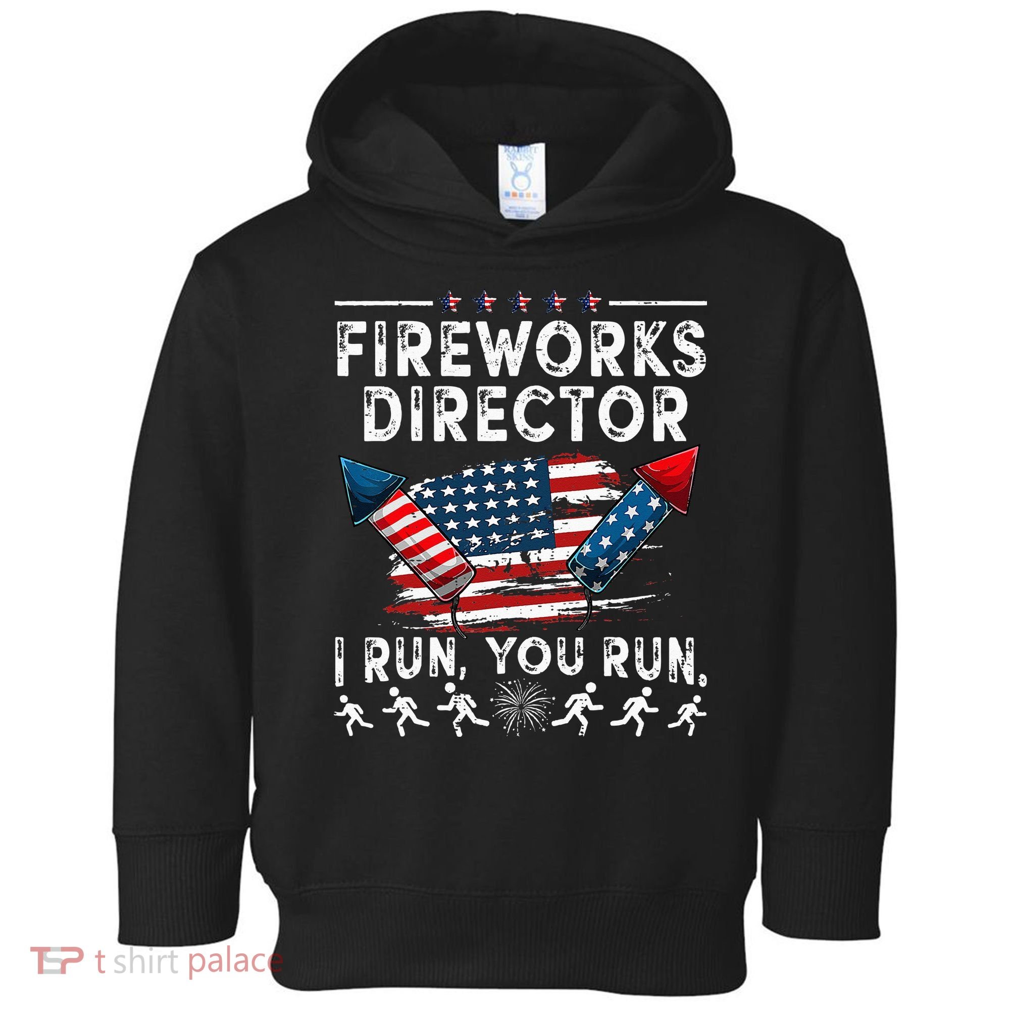 Fireworks Director I Run You Run Flag Funny 4th Of July Toddler Hoodie