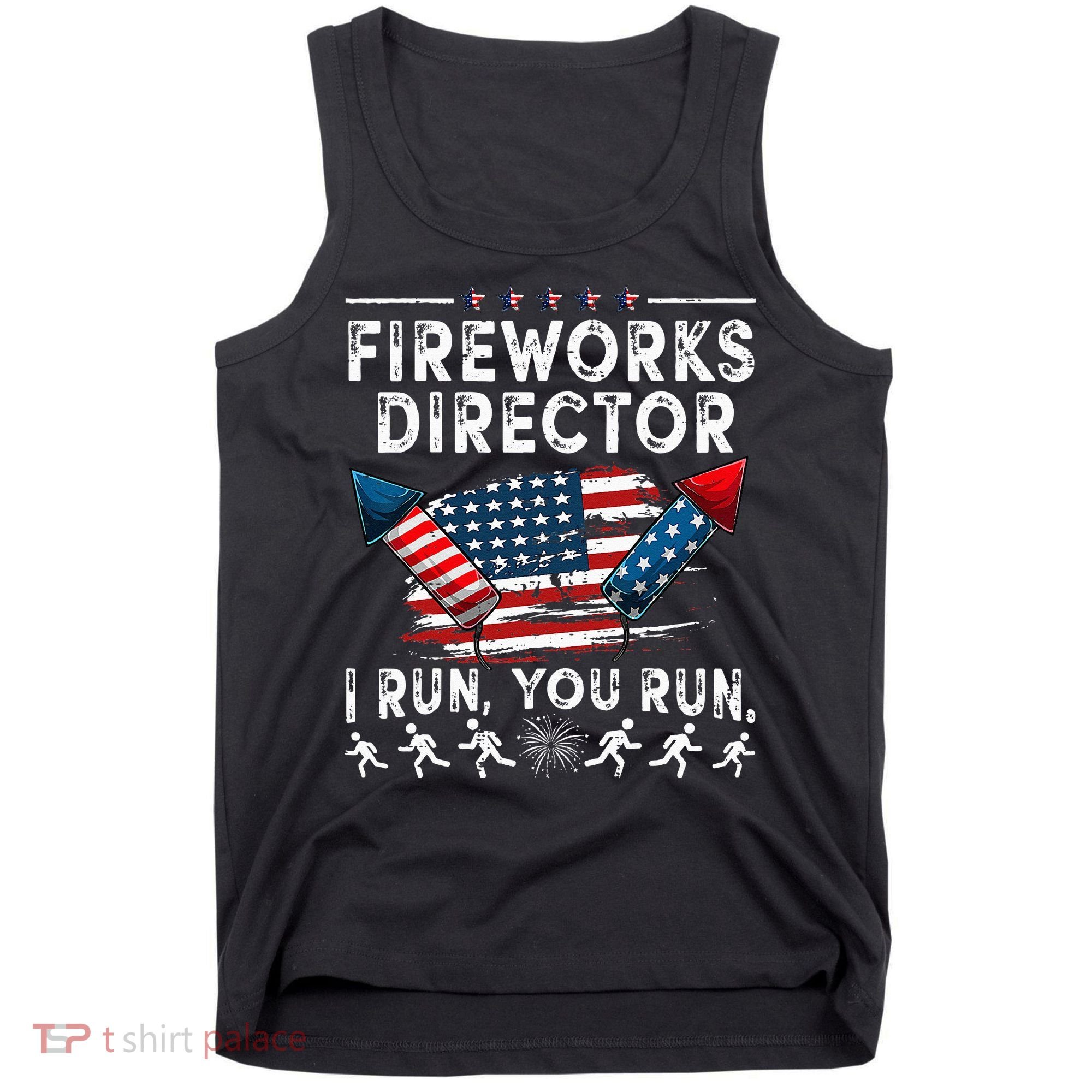 Fireworks Director I Run You Run Flag Funny 4th Of July Tank Top