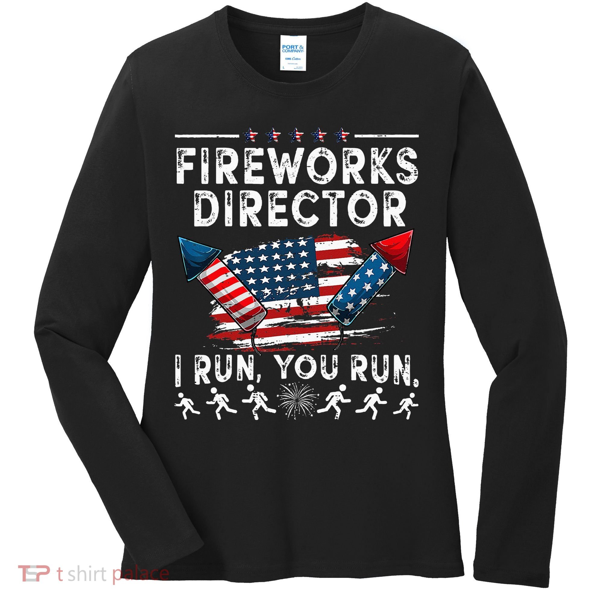 Fireworks Director I Run You Run Flag Funny 4th Of July Women's Long Sleeve Shirt