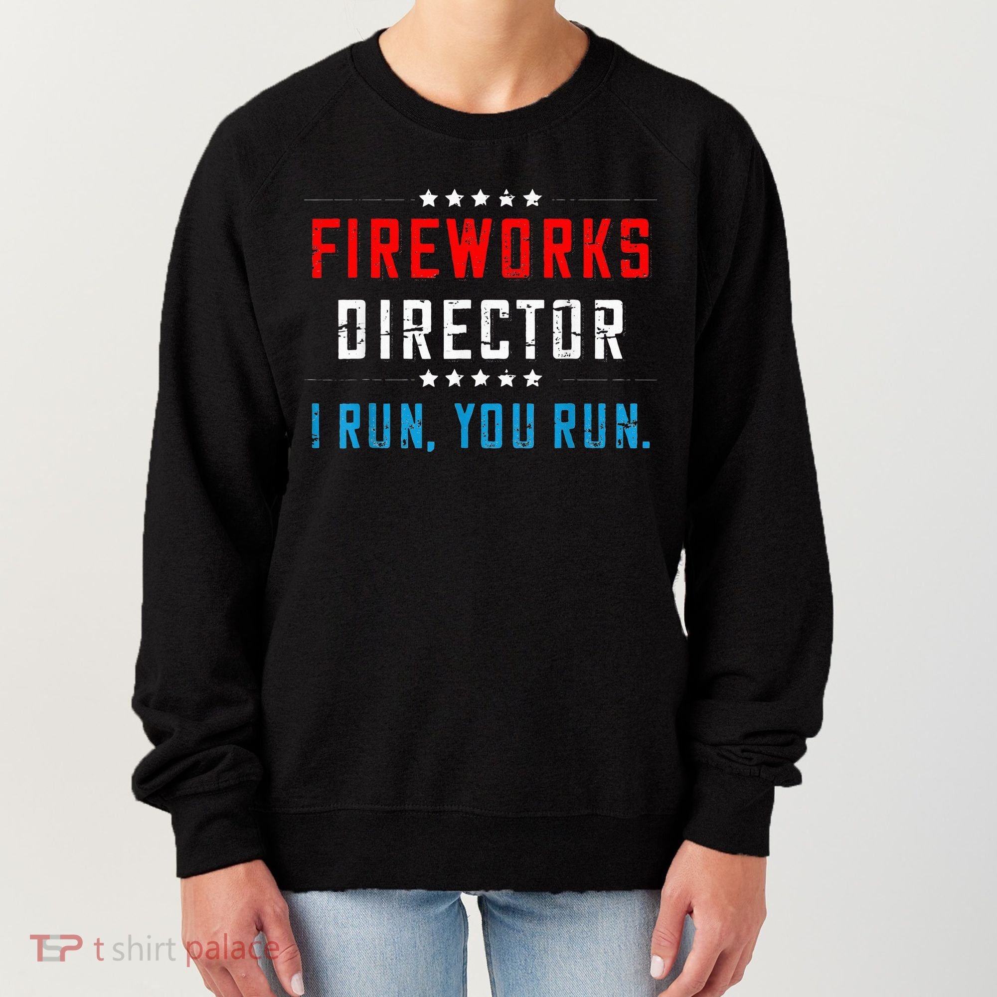 Fireworks Director If I Run You Run Women's Sweatshirt