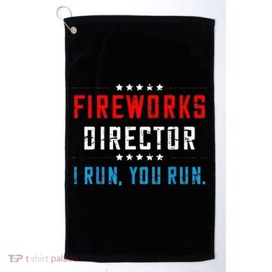 Fireworks Director If I Run You Run Golf Towel