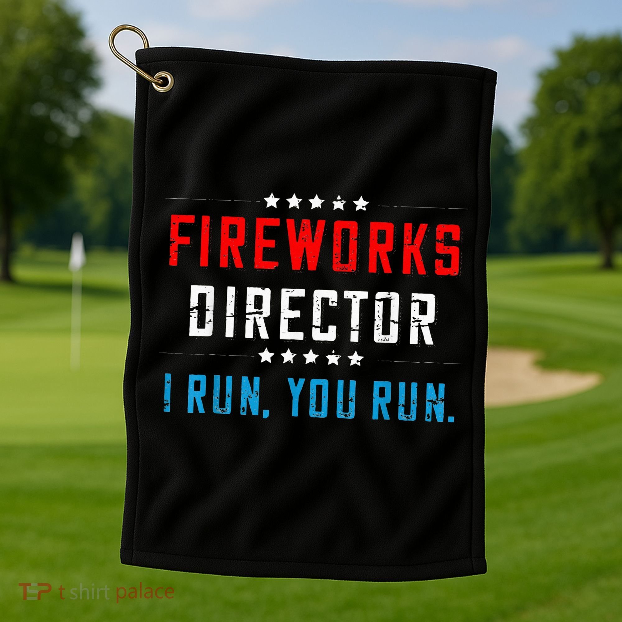 Fireworks Director If I Run You Run Golf Towel
