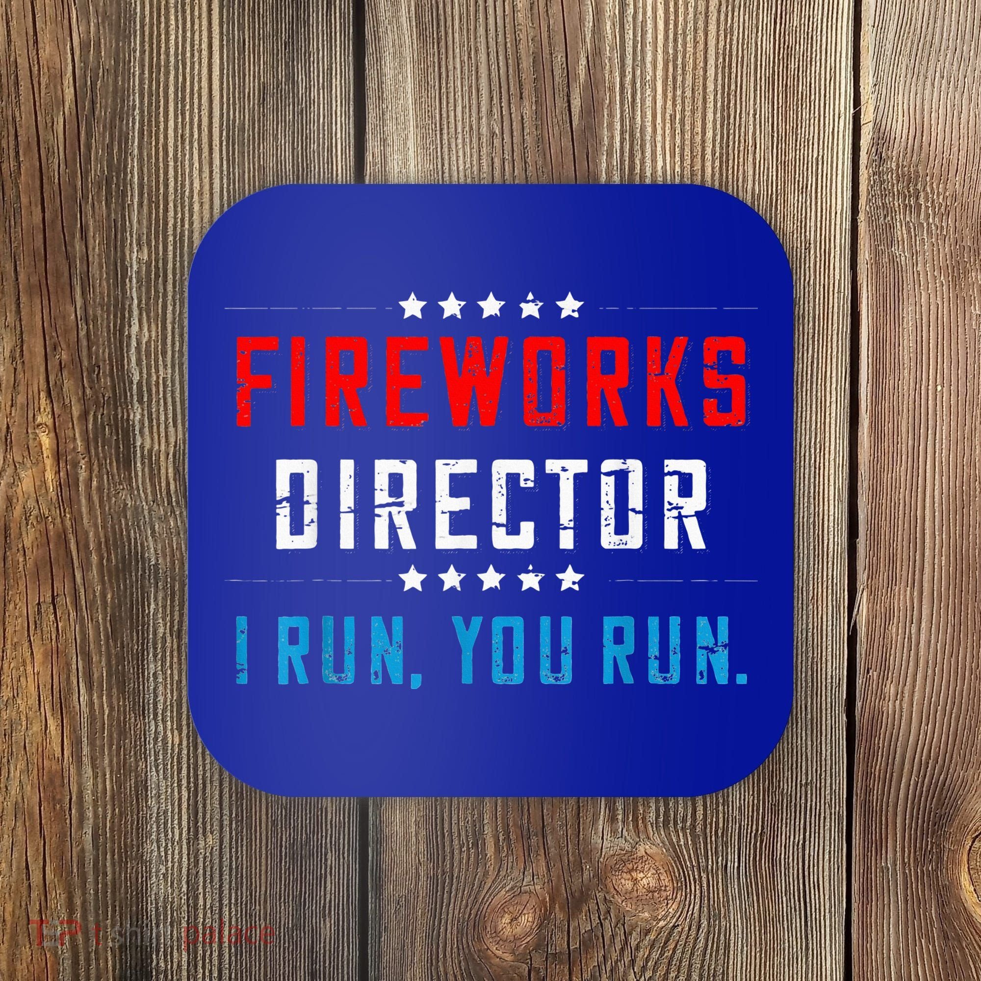 Fireworks Director If I Run You Run Coaster