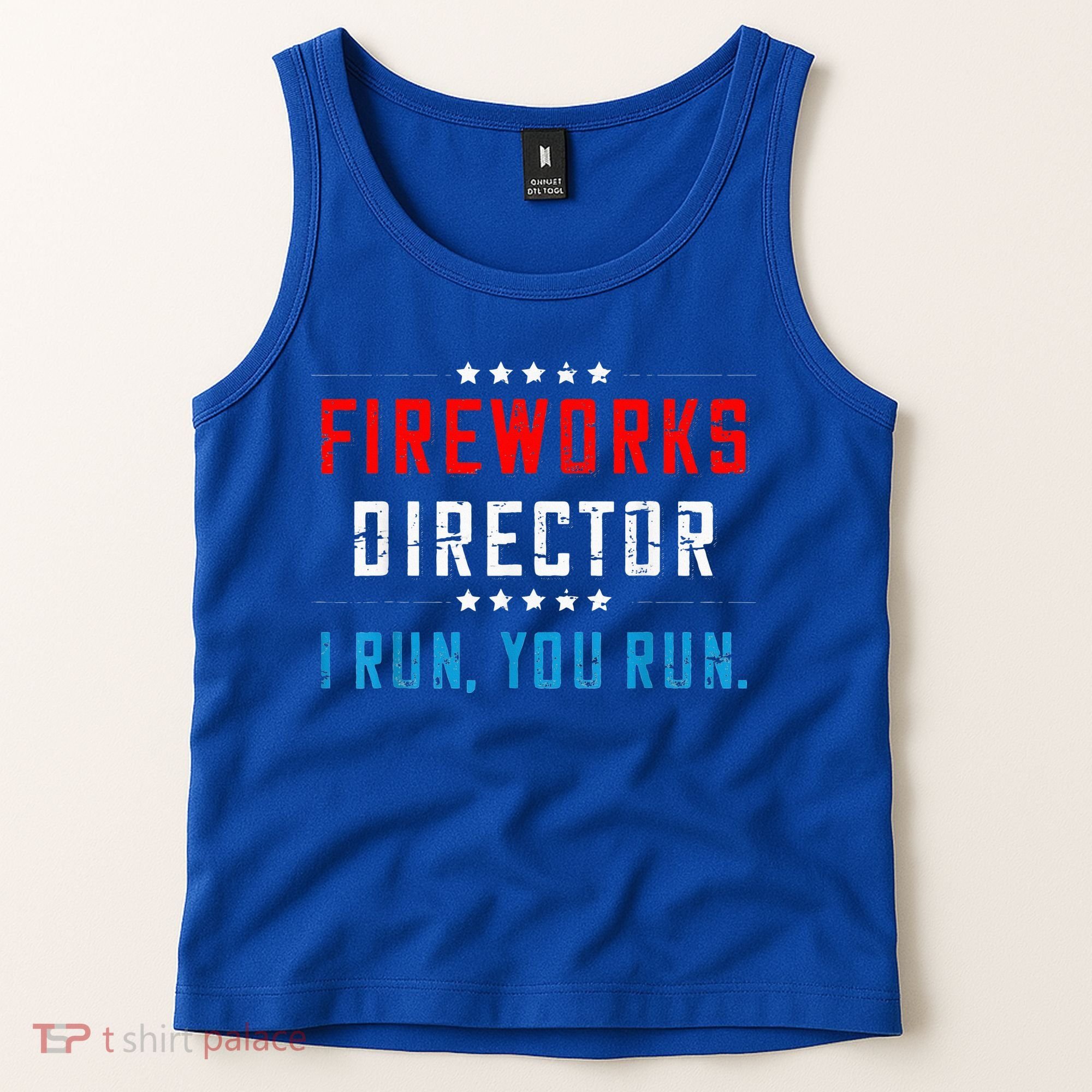 Fireworks Director If I Run You Run Tank Top