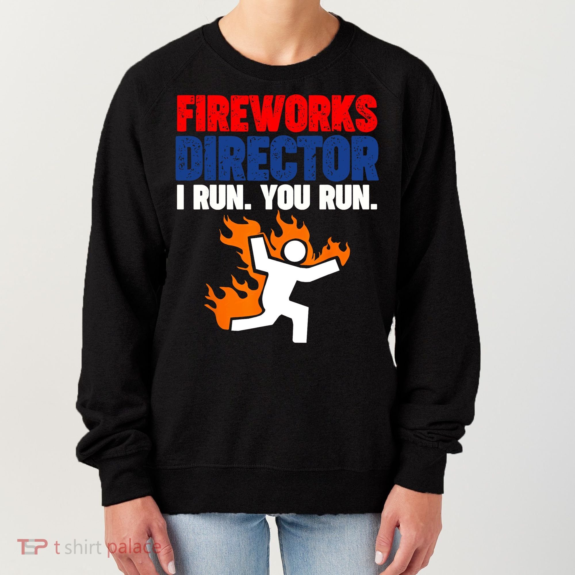 Fireworks Director I Run You Run Women's Sweatshirt