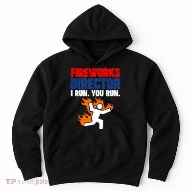 Fireworks Director I Run You Run Hoodie