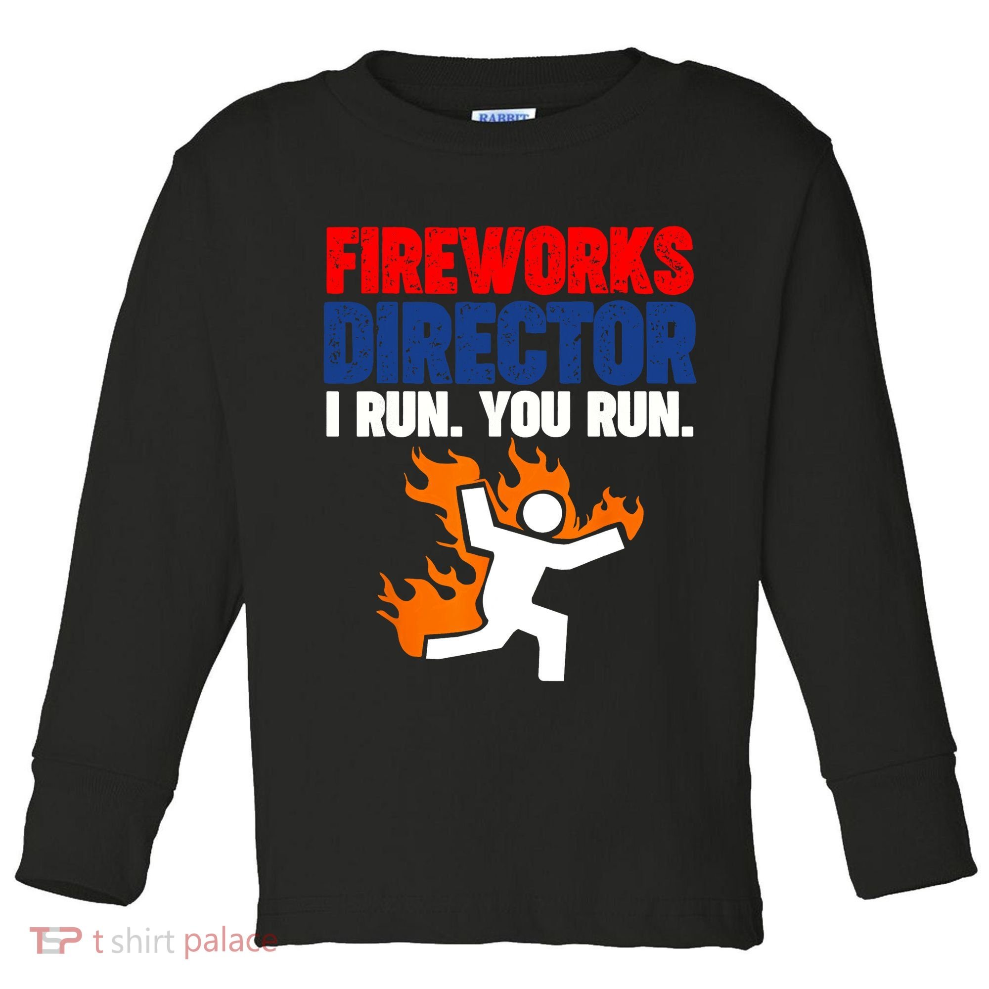 Fireworks Director I Run You Run Toddler Long Sleeve Shirt