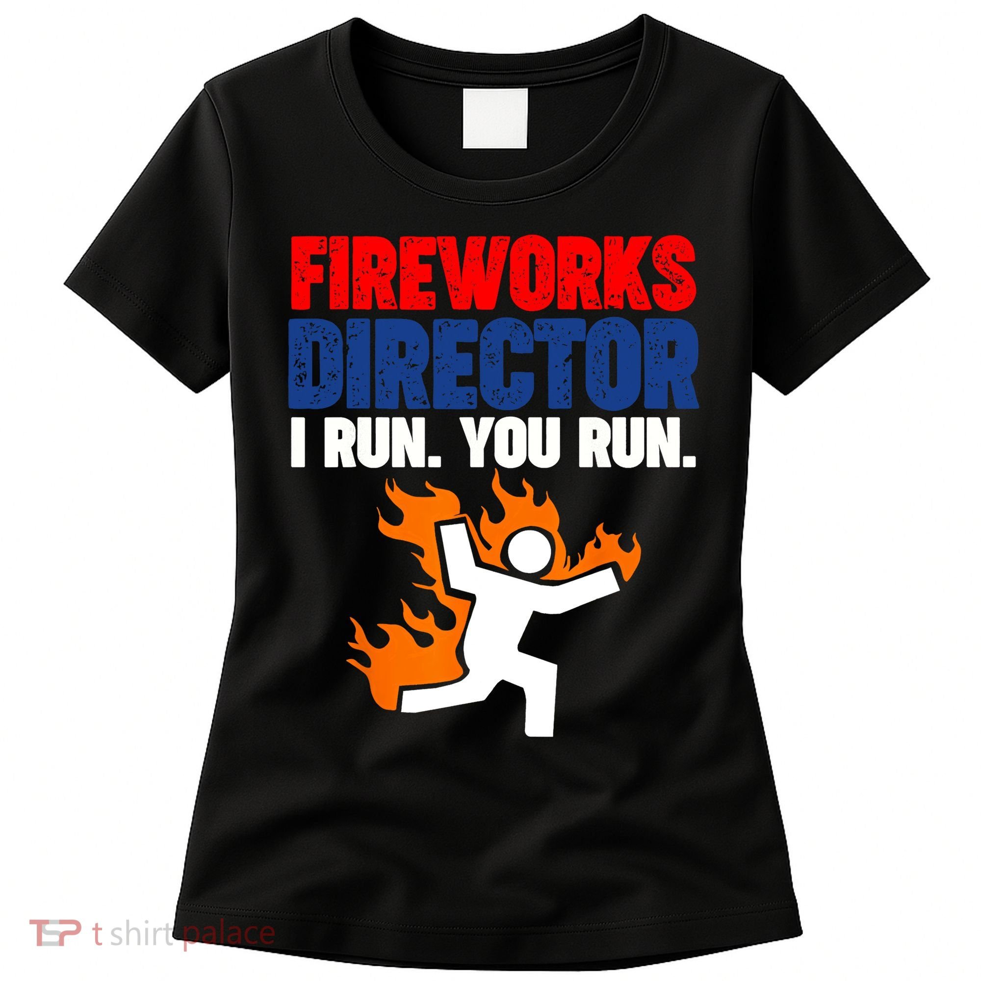 Fireworks Director I Run You Run Women's T-Shirt