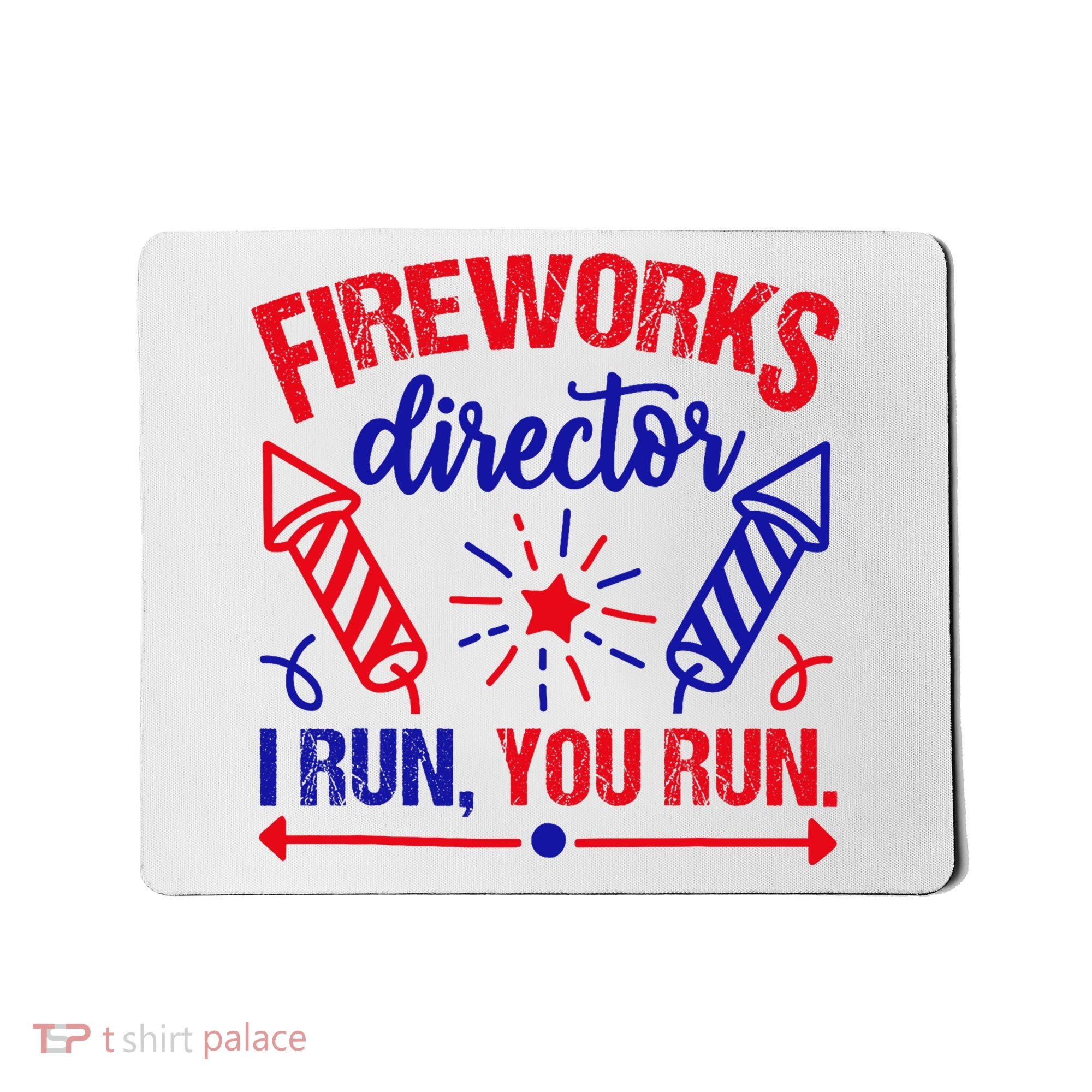Fireworks Director I Run You Run 4th Of July Usa Mousepad