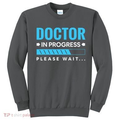 Funny Doctor In Progress Medical Students Sweatshirt