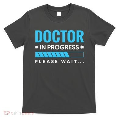 Funny Doctor In Progress Medical Students T-Shirt