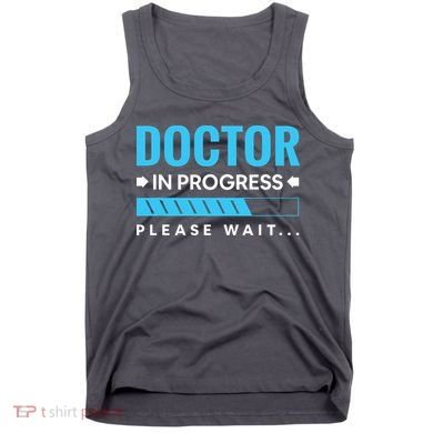 Funny Doctor In Progress Medical Students Tank Top