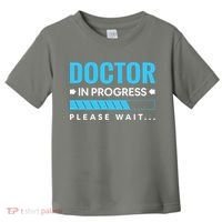 Funny Doctor In Progress Medical Students Toddler T-Shirt thumb 0