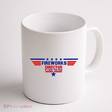 Fireworks Director If I Run You Run Coffee Mug back