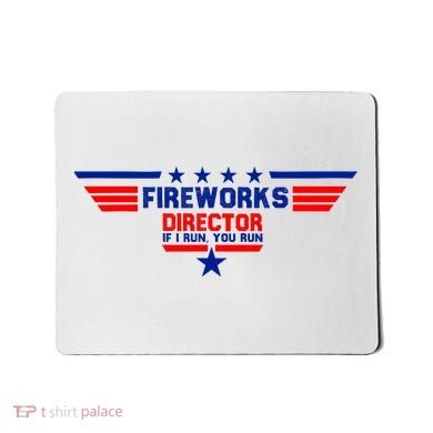 Fireworks Director If I Run You Run Mousepad