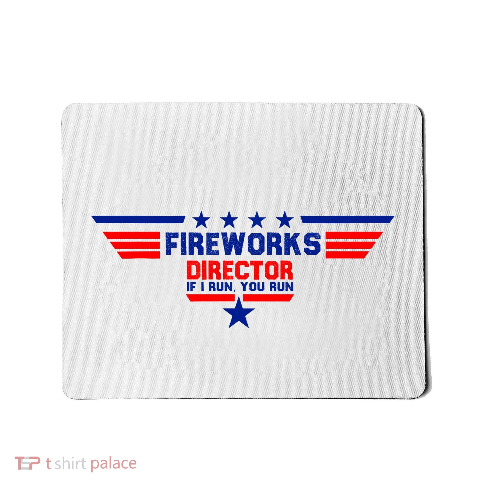 Fireworks Director If I Run You Run Mousepad