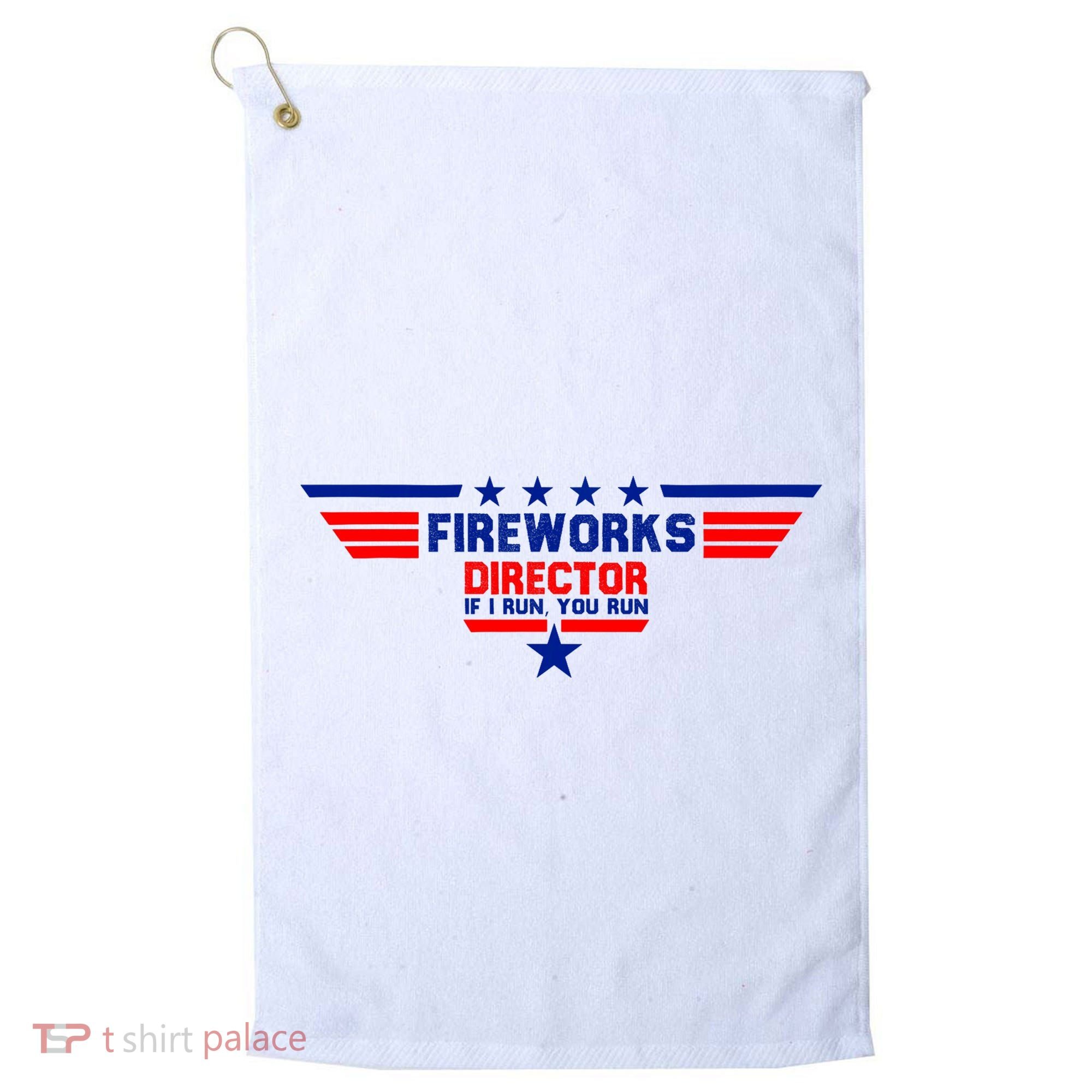 Fireworks Director If I Run You Run Golf Towel