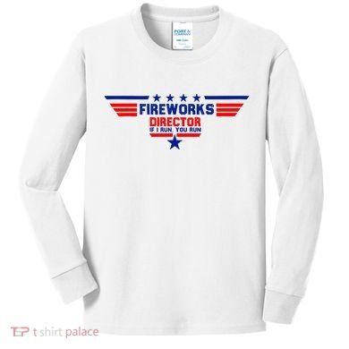 Fireworks Director If I Run You Run Kids Long Sleeve Shirt