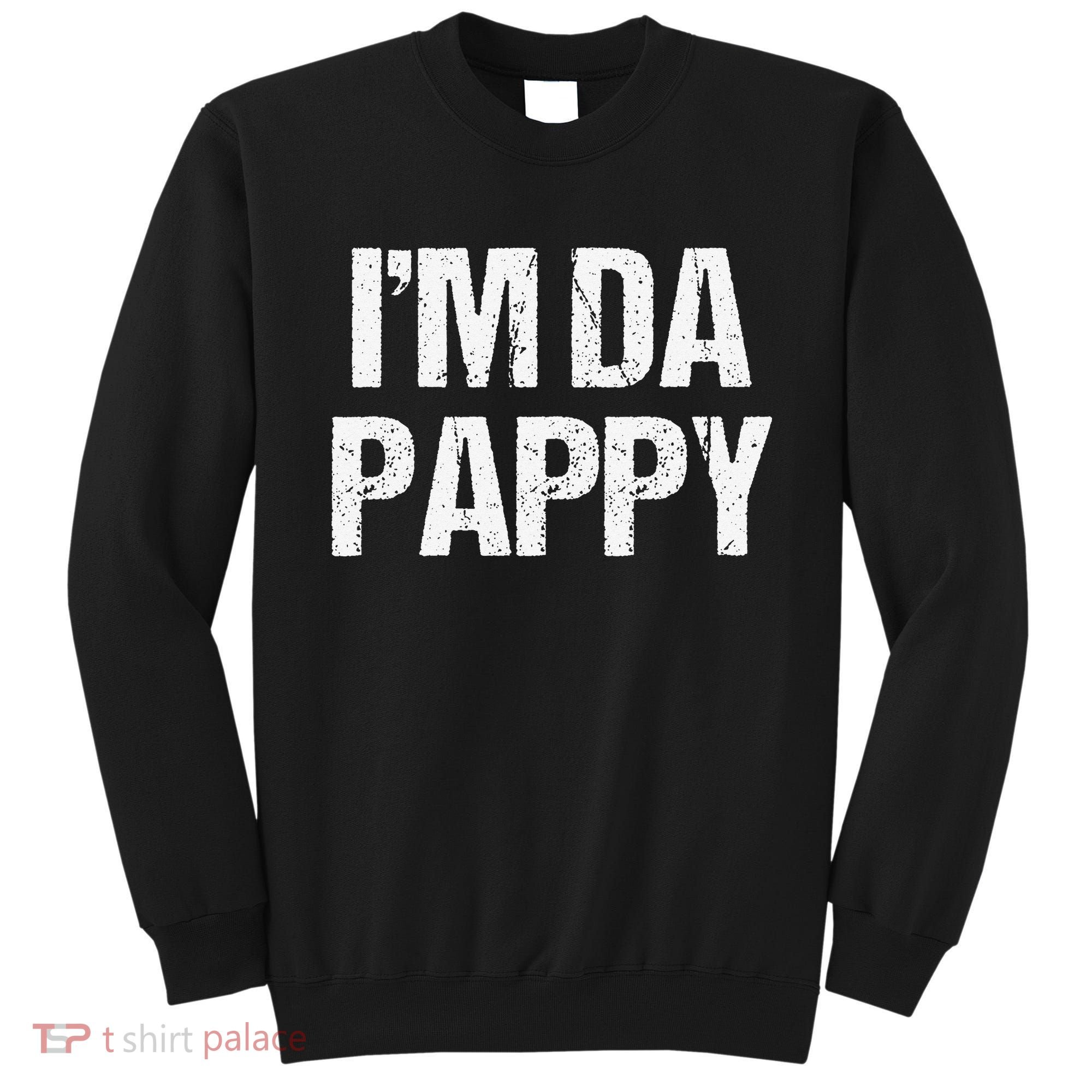 Fathers Day I'M Da Pappy Grandpappy Fathers Day Present Sweatshirt