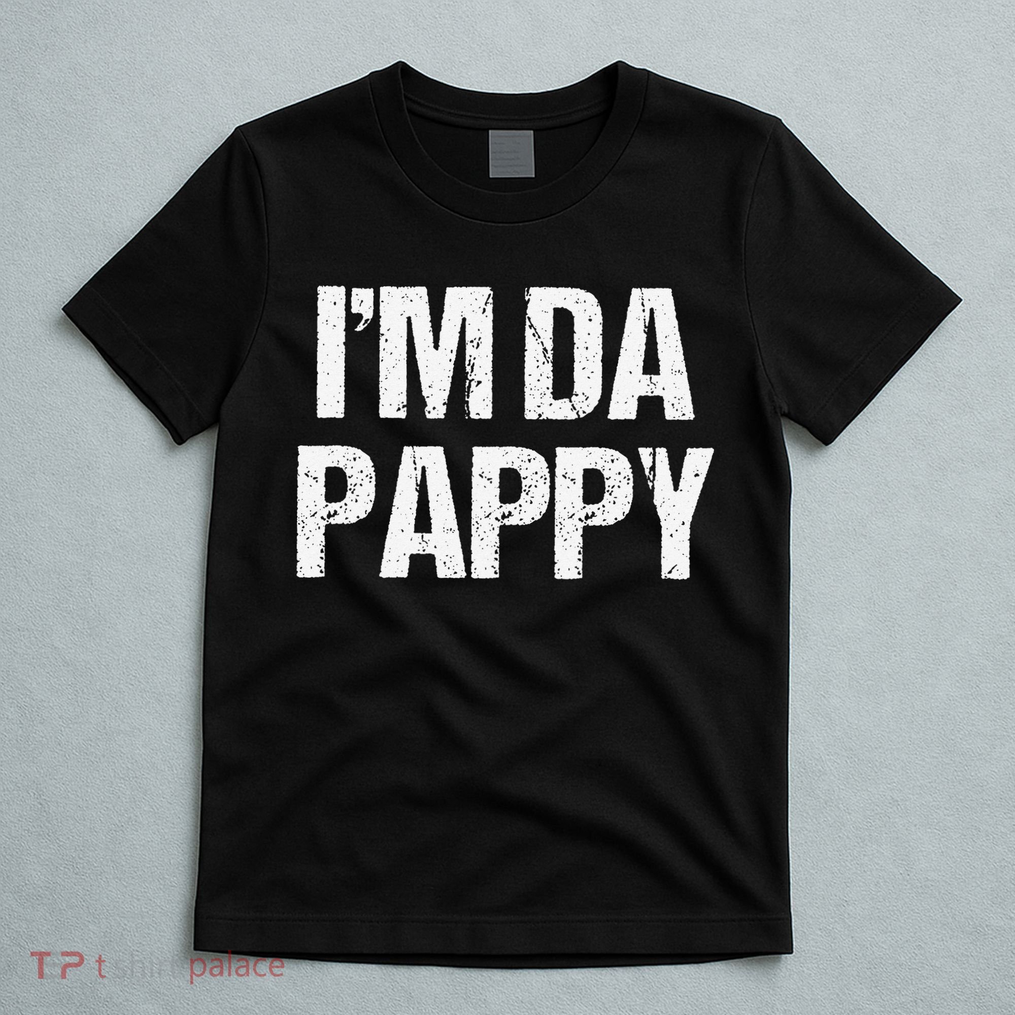 Fathers Day I'M Da Pappy Grandpappy Fathers Day Present T-Shirt