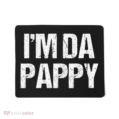 Fathers Day I'M Da Pappy Grandpappy Fathers Day Present Mousepad