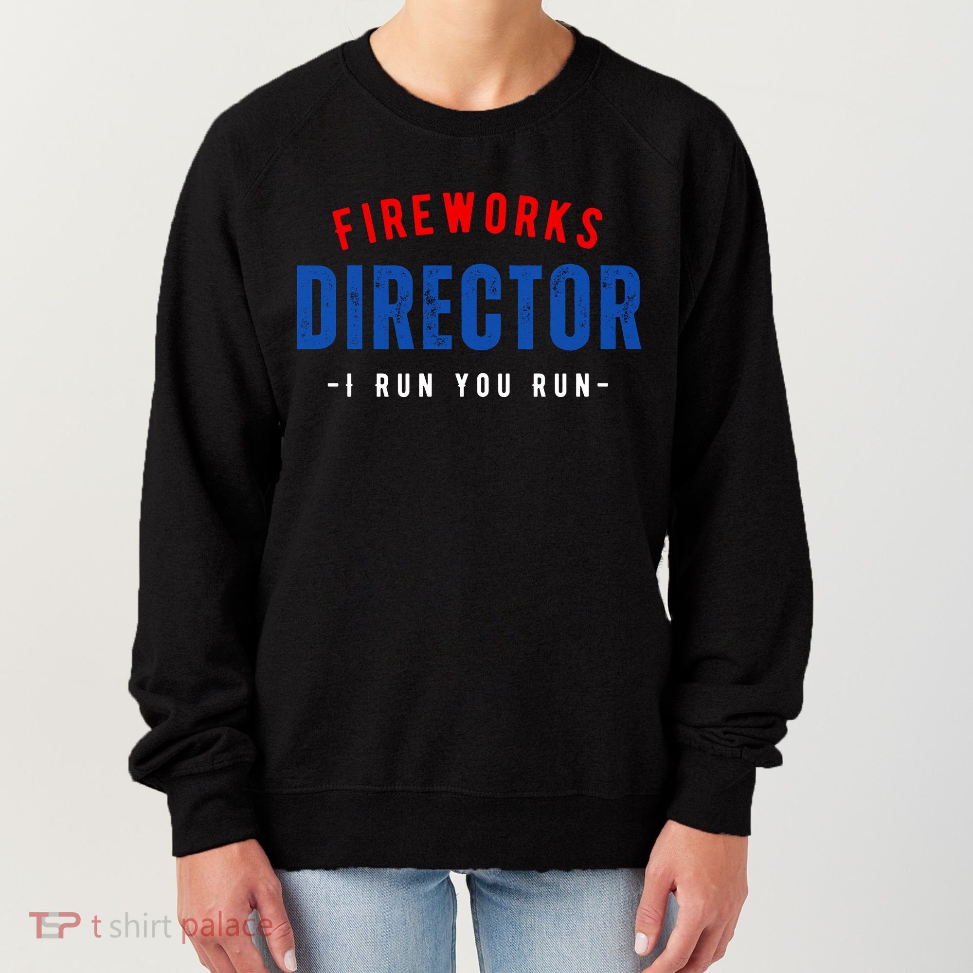 Fireworks Director If I Run You Run Women's Sweatshirt