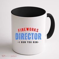 Fireworks Director If I Run You Run Coffee Mug thumb 1