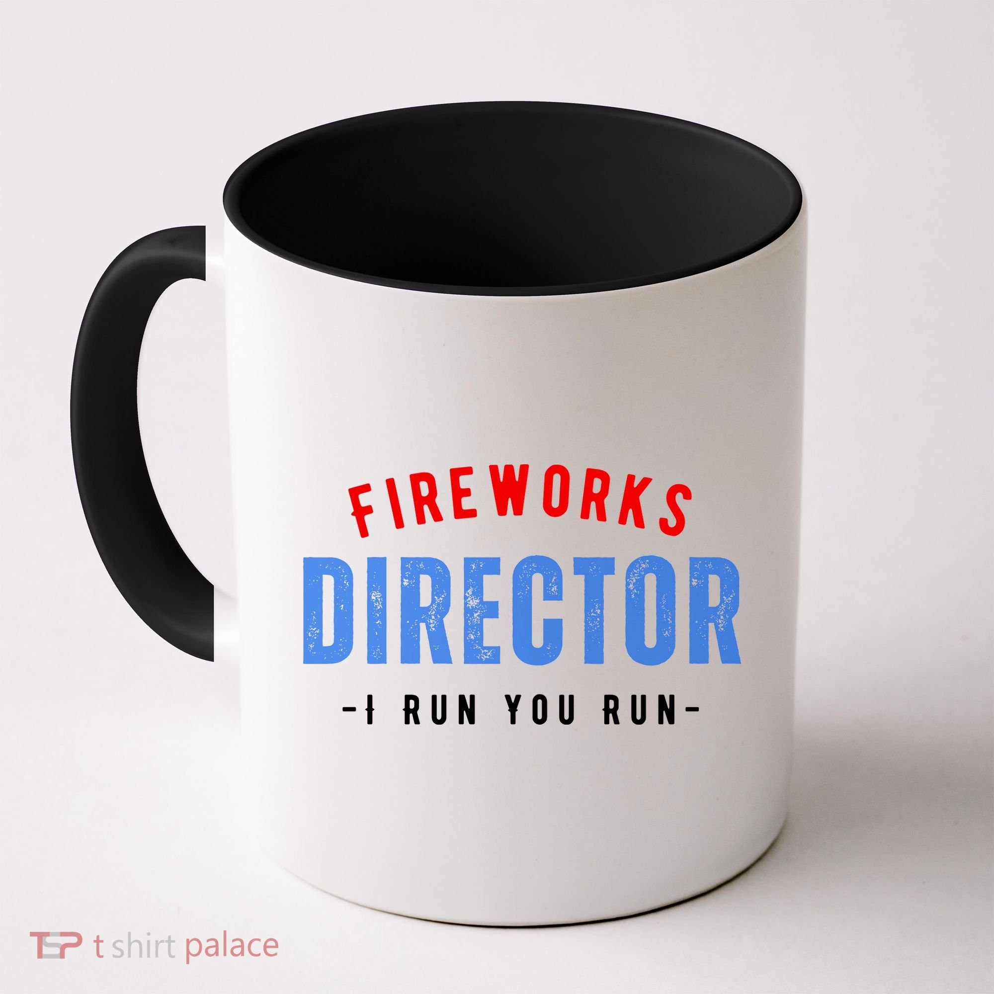 Fireworks Director If I Run You Run Coffee Mug