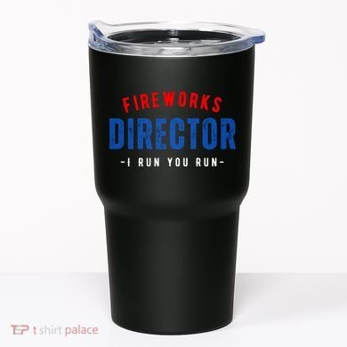 Fireworks Director If I Run You Run Tumbler