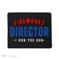 Fireworks Director If I Run You Run Mousepad thumb 0