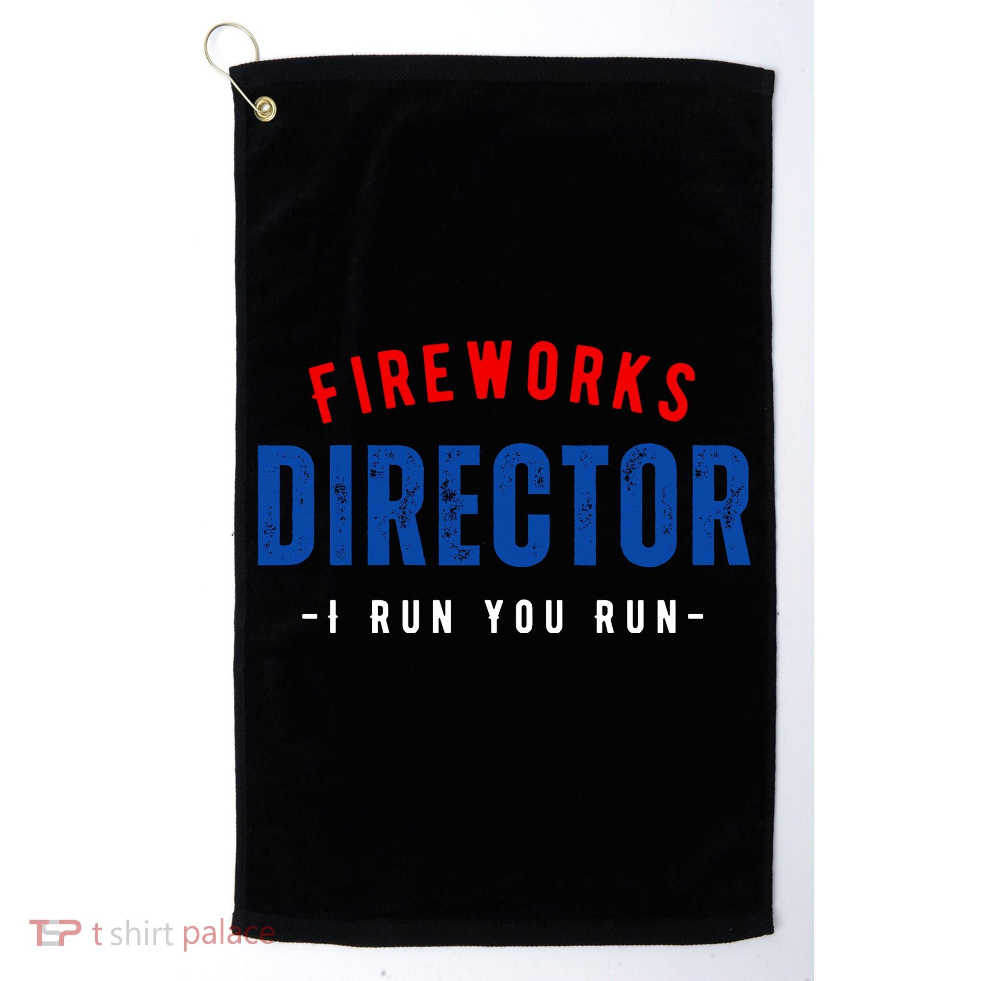 Fireworks Director If I Run You Run Golf Towel