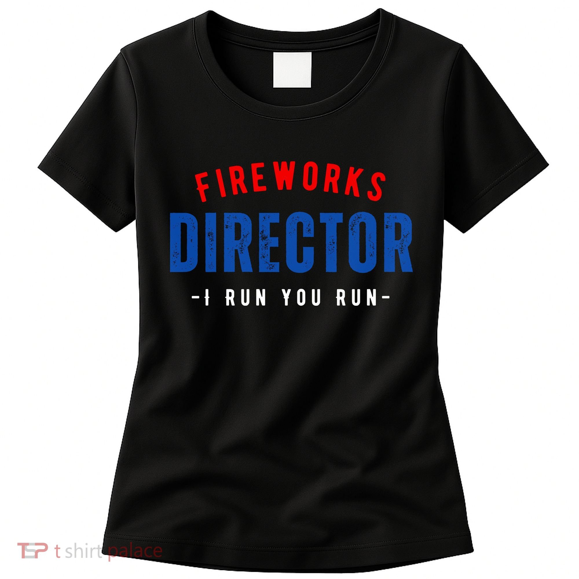 Fireworks Director If I Run You Run Women's T-Shirt