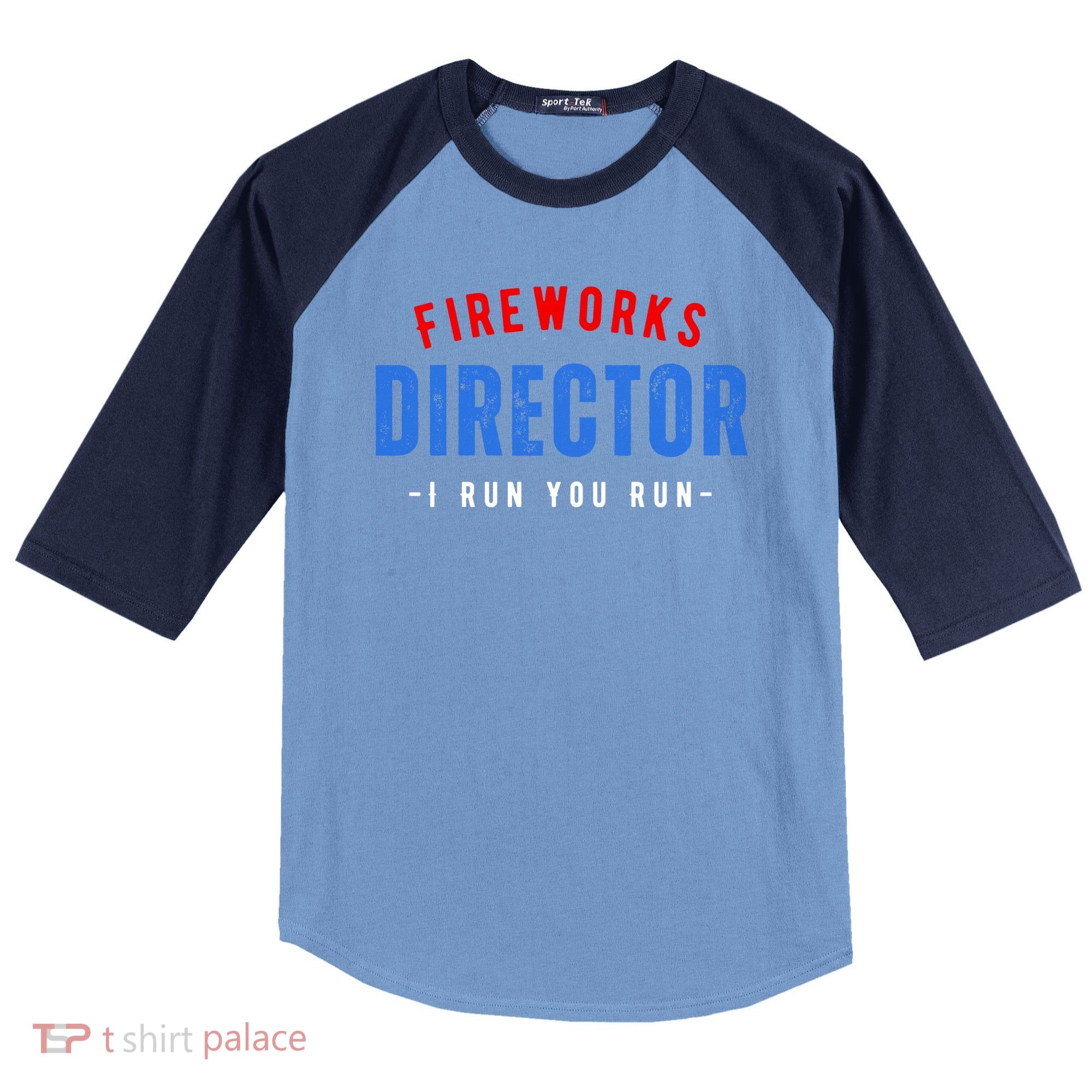 Fireworks Director If I Run You Run Raglan Baseball Sleeve Shirt