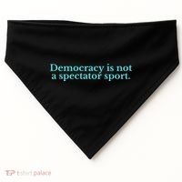 Funny Democracy Is Not A Spectator Sport USA-Made Doggie Bandana thumb 0