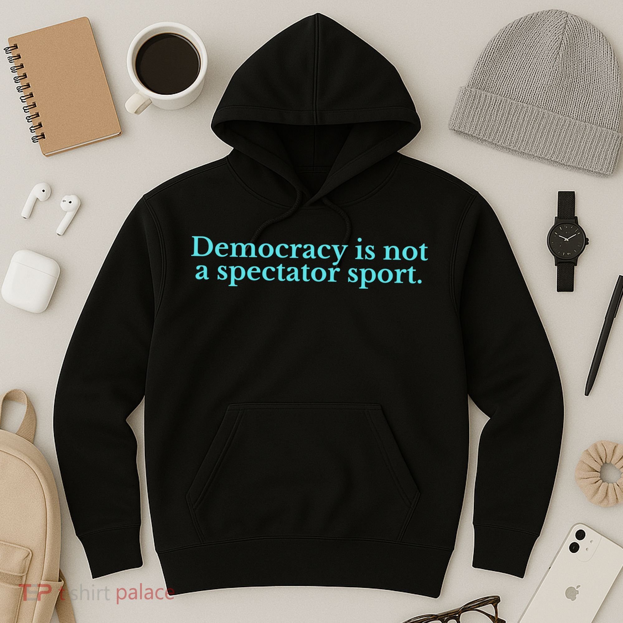 Funny Democracy Is Not A Spectator Sport Hoodie