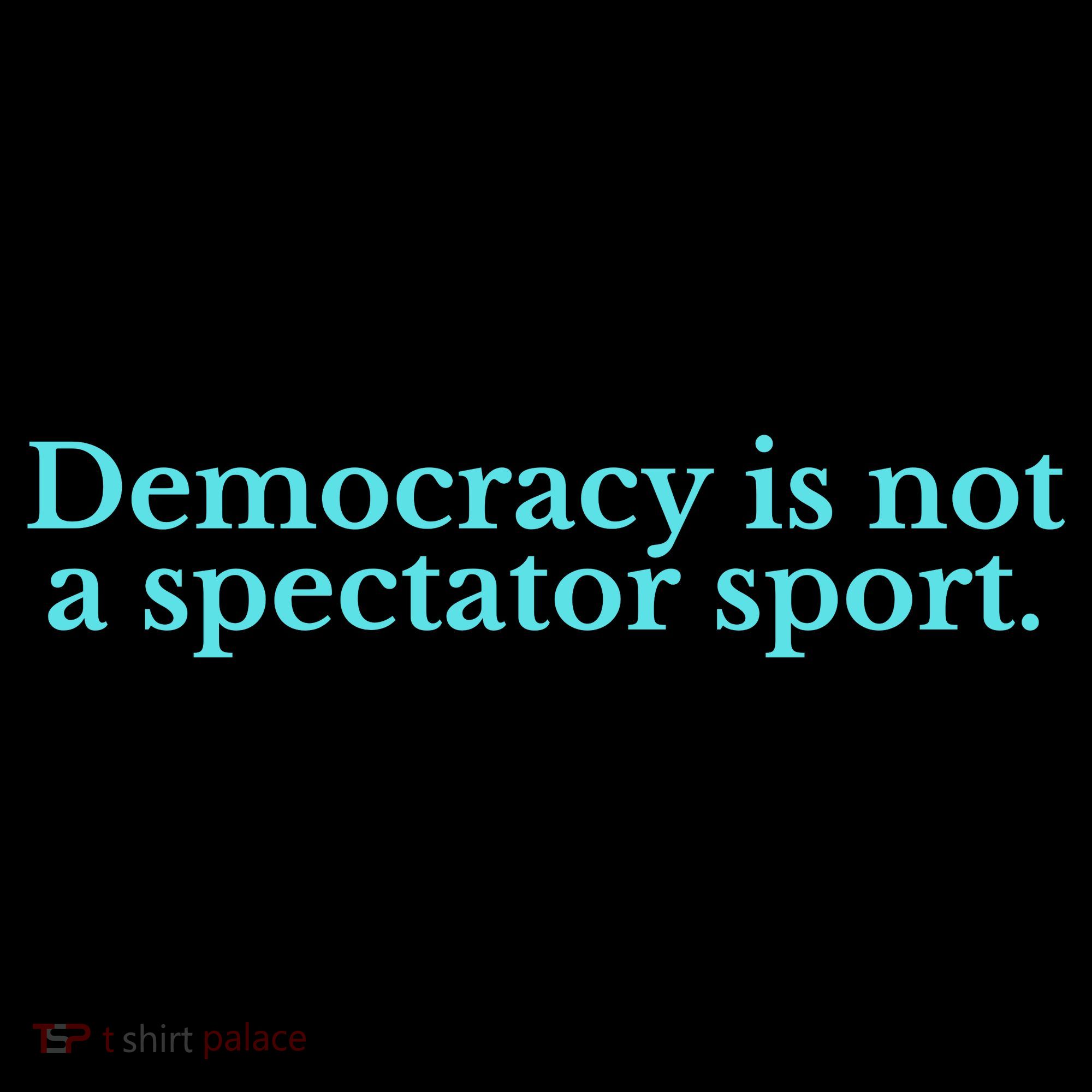 Funny Democracy Is Not A Spectator Sport Long Sleeve Shirt