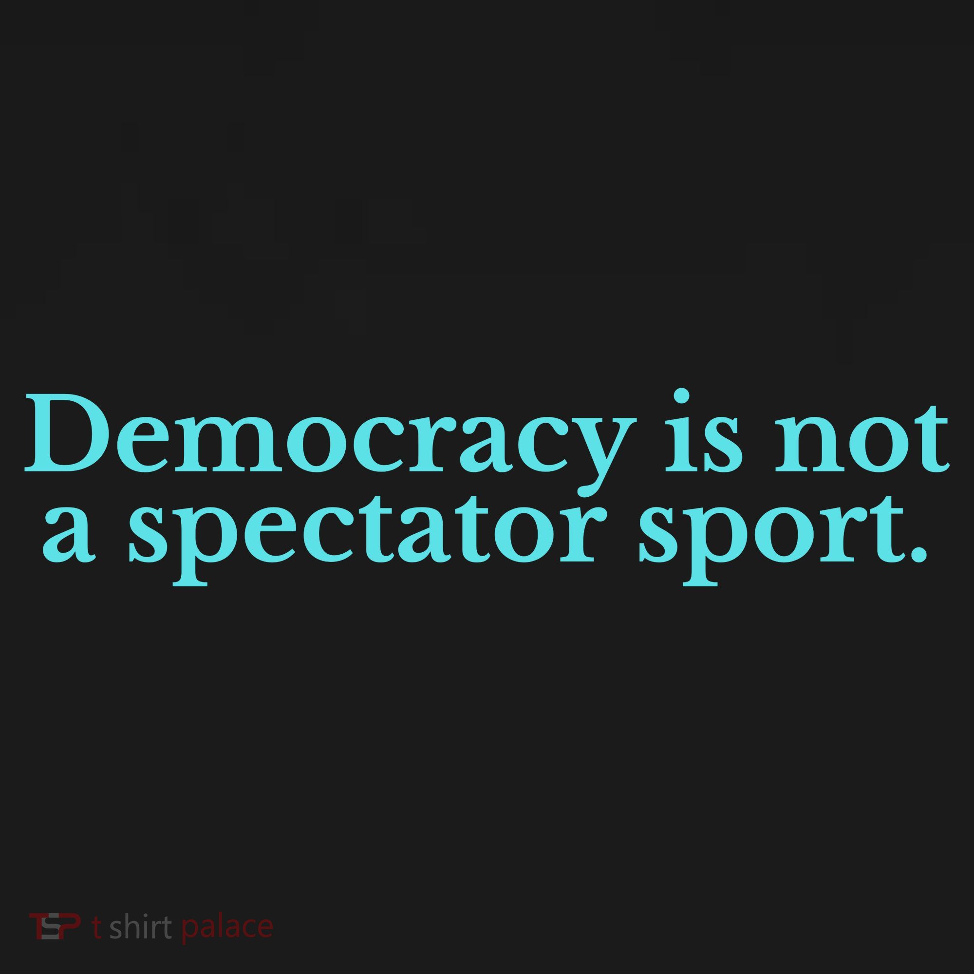 Funny Democracy Is Not A Spectator Sport Backpack