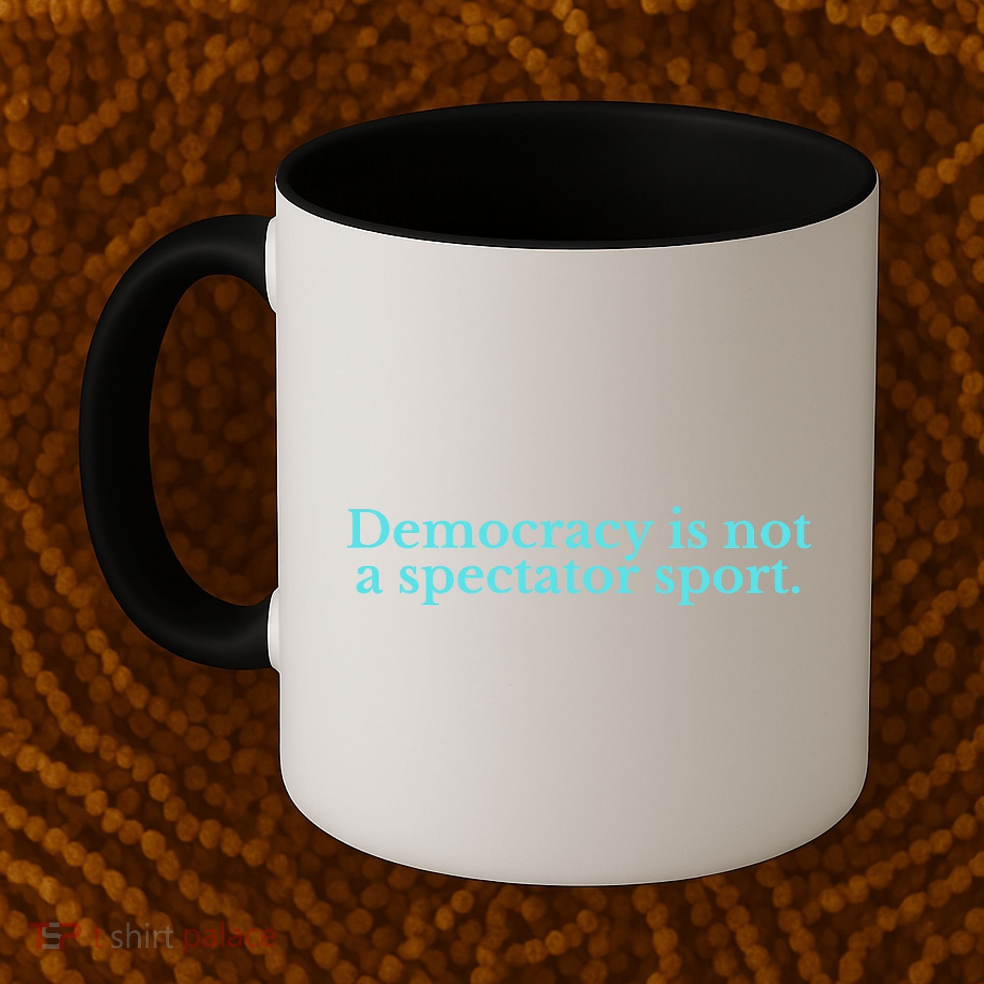 Funny Democracy Is Not A Spectator Sport Coffee Mug