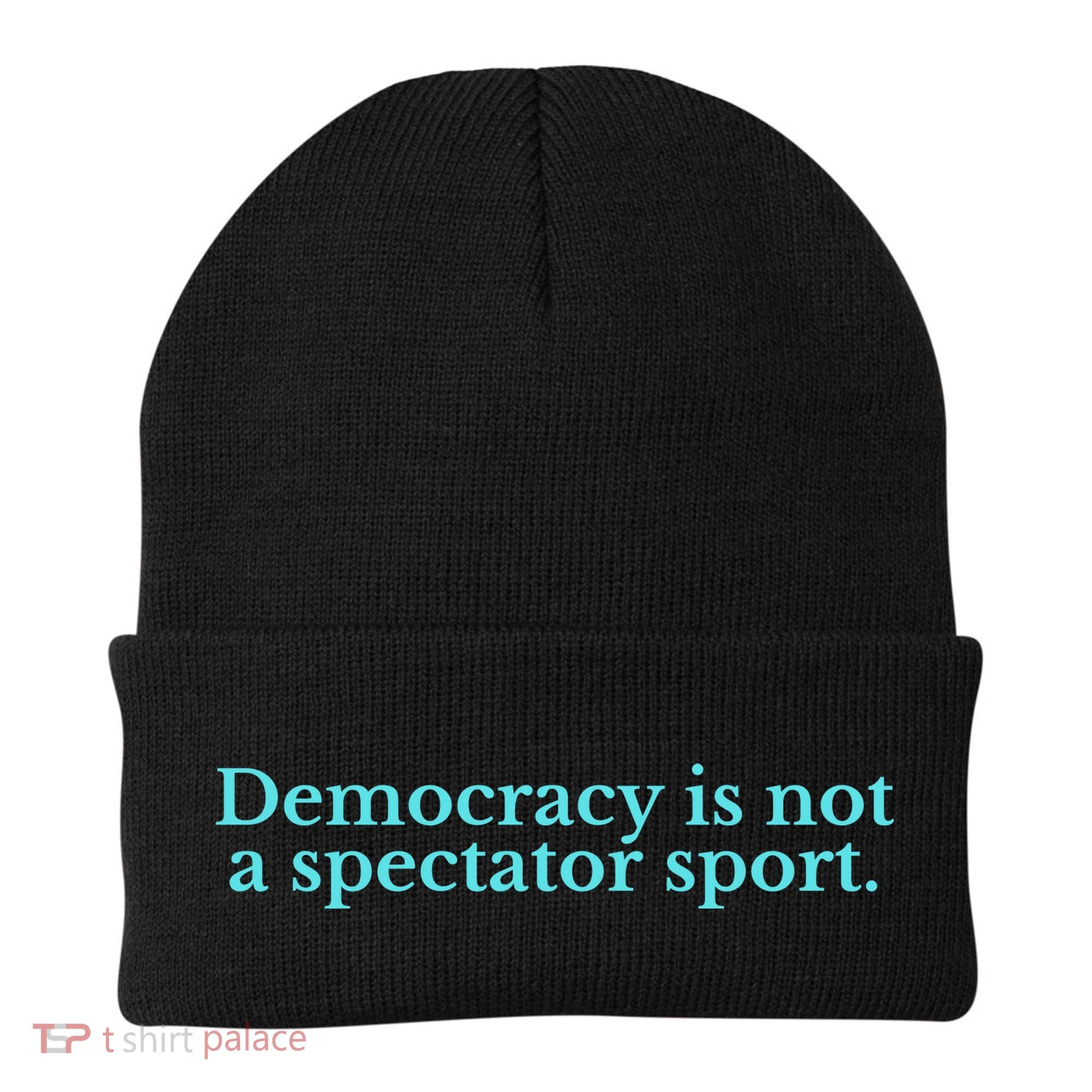 Funny Democracy Is Not A Spectator Sport Beanie