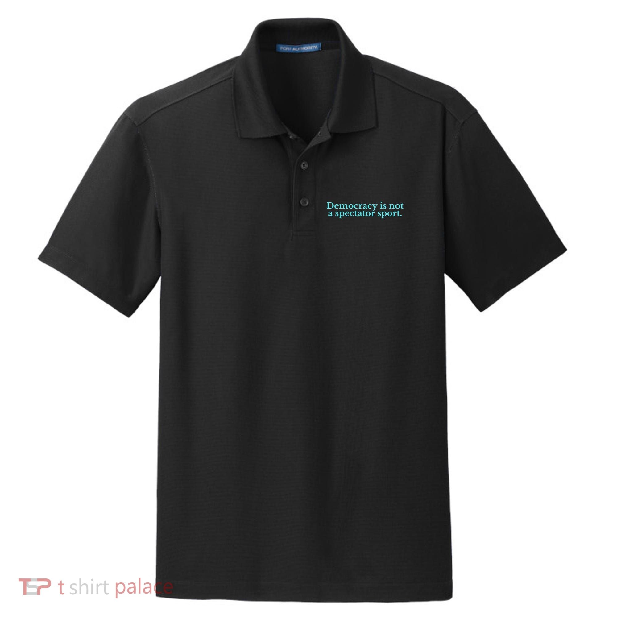 Funny Democracy Is Not A Spectator Sport Dry Zone Grid Polo