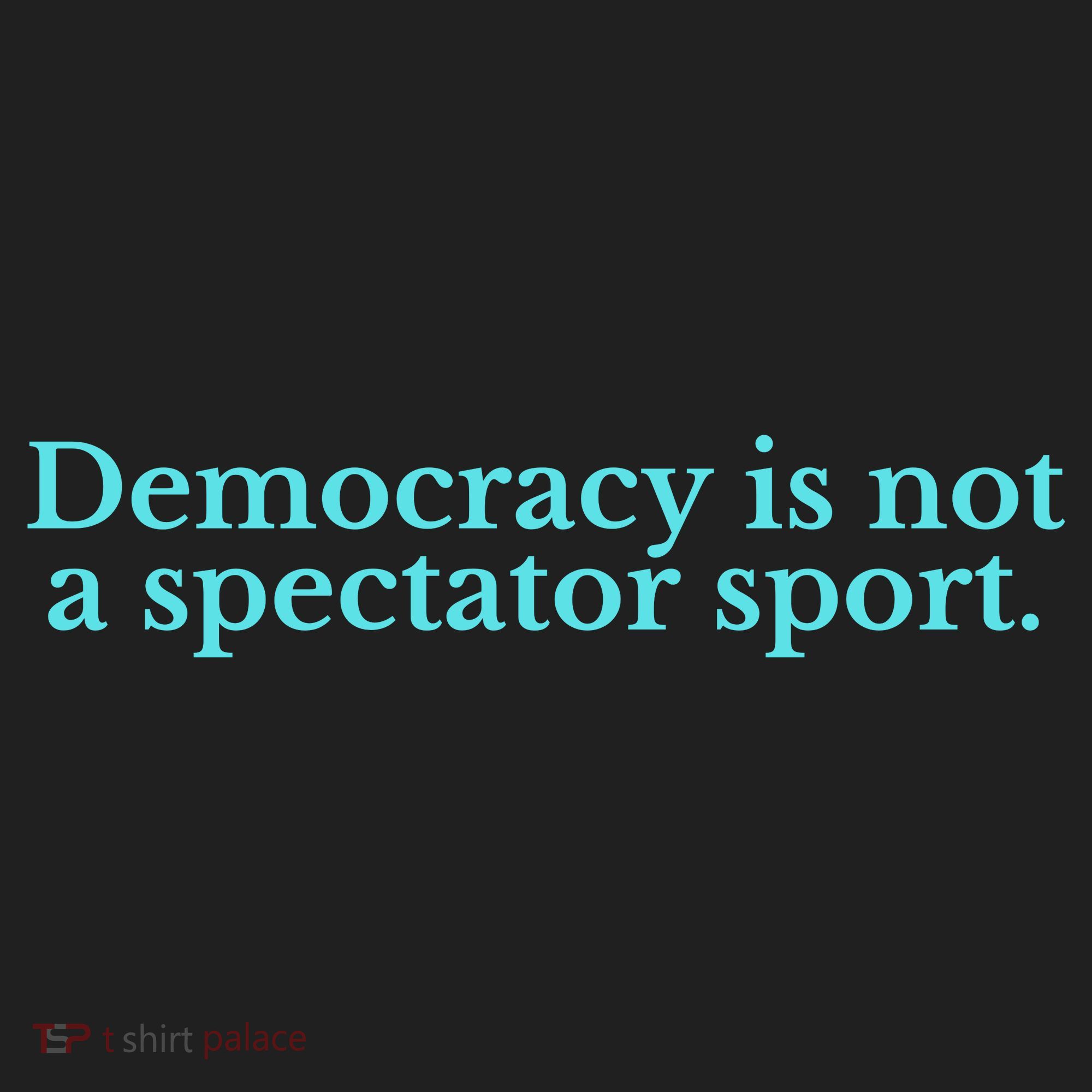 Funny Democracy Is Not A Spectator Sport Hat