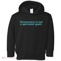 Funny Democracy Is Not A Spectator Sport Toddler Hoodie thumb 0